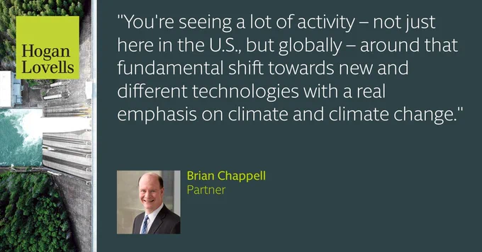 "You're seeing a lot of activity - not just here in the U.S. but globally - around that fundamental shift towards new and different technologies with a real emphasis on climate and climate change." - Brian Chappell, partner