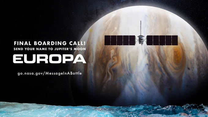 Illustration showing the surface of Europa, one of Jupiter's icy moons. Europa takes up the bottom portion of the image, with blue-black ridges and canyons stretching off into the horizon. Jupiter looms in the background with its Great Red Spot visible. The Europa Clipper spacecraft transits above the surface of Europa. White text reads "Final Boarding Call! Send your name to Jupiter's moon Europa. go.nasa.gov/MessageInABottle." Credit: NASA/JPL-Caltech