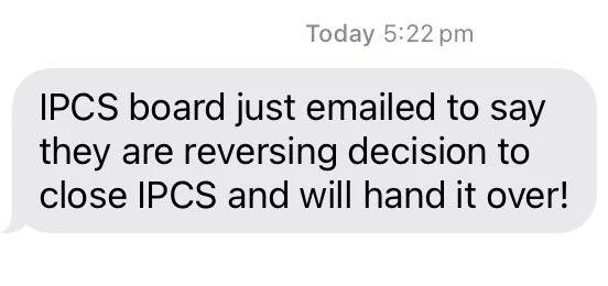 IPCS board just emailed to say they are reversing decision to close IPCS and will hand it over!