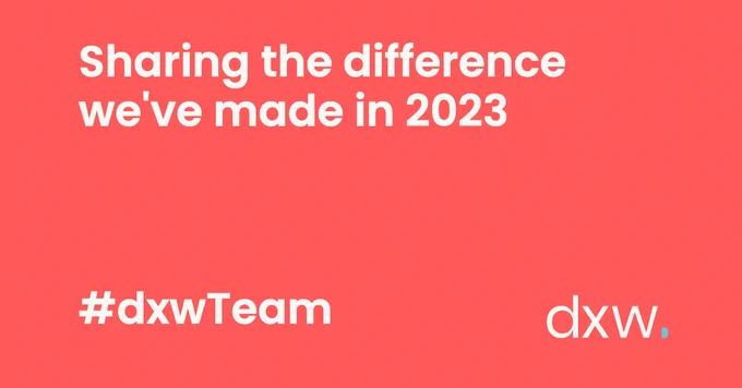 Sharing the difference we've made in 2023 #dxwTeam