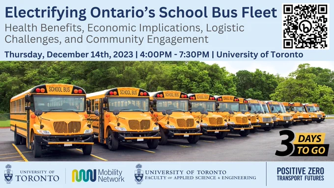 Electrifying Ontario's School Bus Fleet:
Health Benefits, Economic Implications, Logistic Challenges, and Community Engagement 
Innis Town Hall Theatre, University of Toronto 
December 14th, 2023 | 4:00PM - 7:30PM
Event to feature two keynote speakers and four panelists.
Light refreshments will be provided. 
This event is co-hosted by Positive Zero Transport Futures and Mobility Network. 