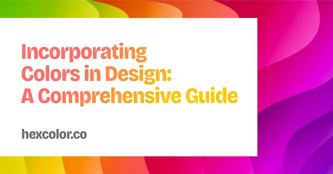 Incorporating Colors in Design: A Comprehensive Guide