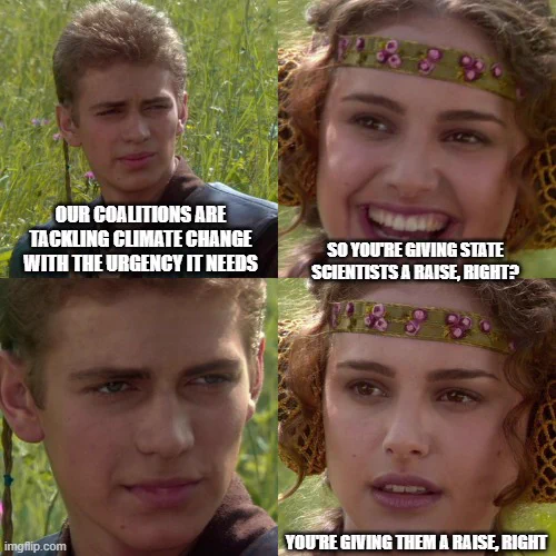 Anakin and Padme meme, Padme insists that Anakin is giving state scientists a raise, right? 