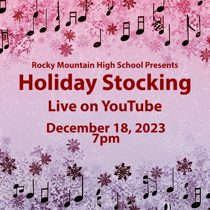 A graphic for the 2023 Holiday Stocking Concert. The background is a pink and purple gradient with music notes and snowflakes. Text: Rocky Mountain High School Presents Holiday Stocking. Live on YouTube. December 18, 2023, 7 p.m.
