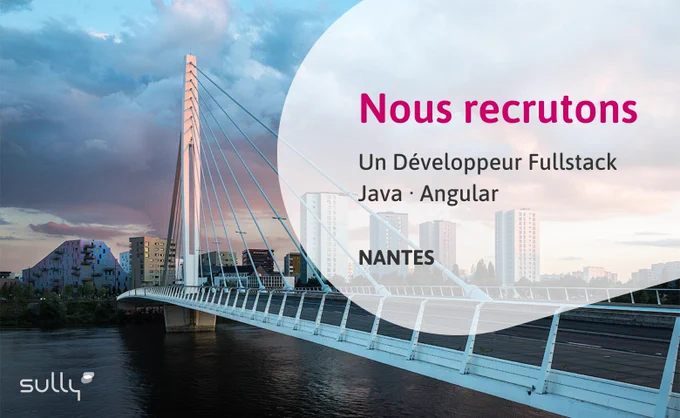 Sully Group Nantes recrute un profil de Développeur Fullstack Java Angular