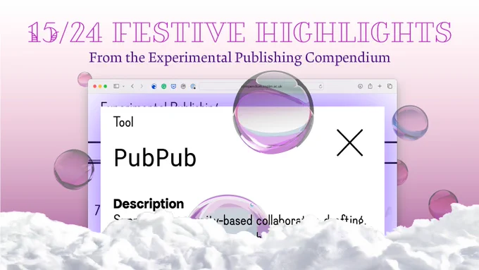 This image shows a pop-up page from the Experimental Publishing Compendium showcasing the PubPub platform amidst a pink background with snow and bubbles and includes the heading 24 Festive Highlights from the Experimental Publishing Compendium, number 15.