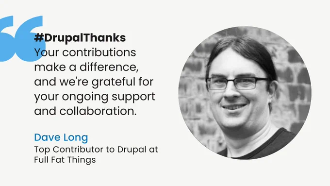 #DrupalThanks Your contributions make a difference, and we're grateful for your ongoing support and collaboration! Dave Long, Full Fat Things.