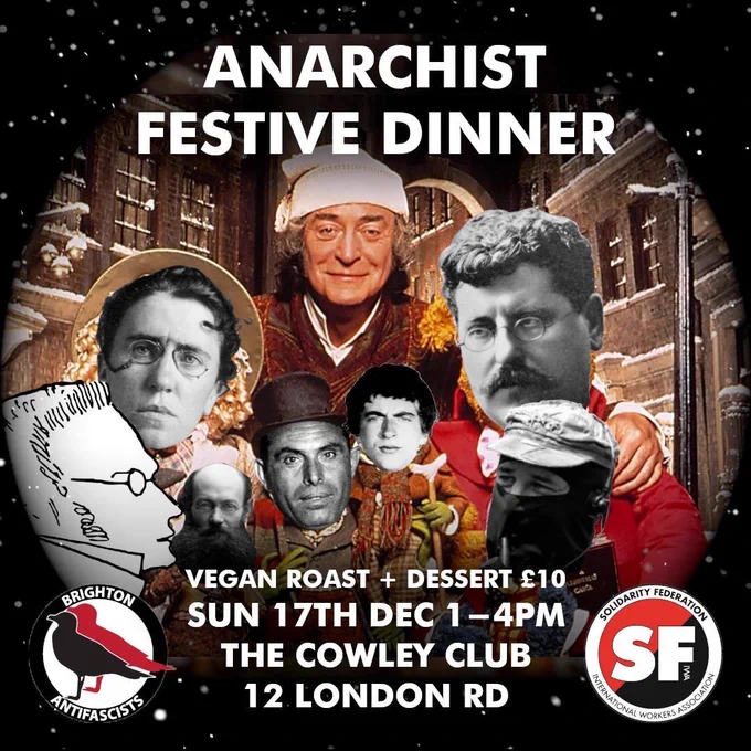 Anarchist festive dinner. Vegan roast and dessert £10. Sunday 17th Dec 1-4pm. The Cowley Club, 12 London Road. Image shows the muppet Christmas Carol but with famous anarchists cleverly photoshopped onto the characters. Solfed and brighton antifascist logo in corners.