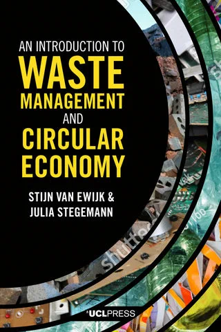 An Introduction to Waste Management and Circular Economy
Stijn van Ewijk and Julia Stegemann
