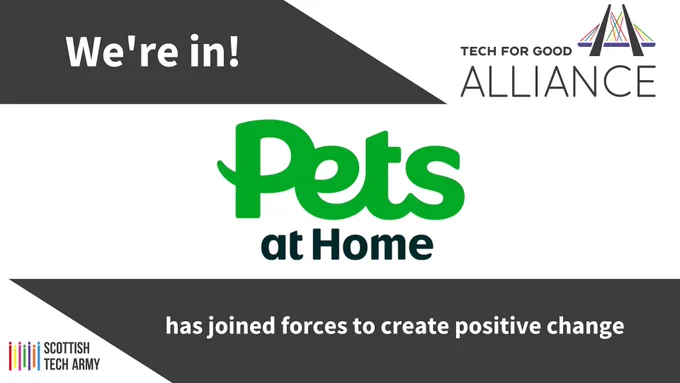 Image description: Black and white graphic with text, We’re in! describing that Pets at Home has joined the Scottish Tech Army Tech for Good Alliance and has joined forces to create positive change. The Tech for Good Alliance, Scottish Tech Army and Pets at Home logos are included.