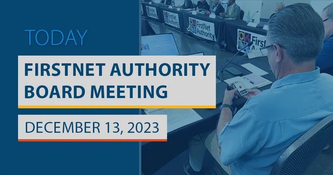 "Today";"FirstNet Authority Board Meeting";"December 13, 2023"; behind the scenes look at a FirstNet Authority's panel spot during a past board meeting