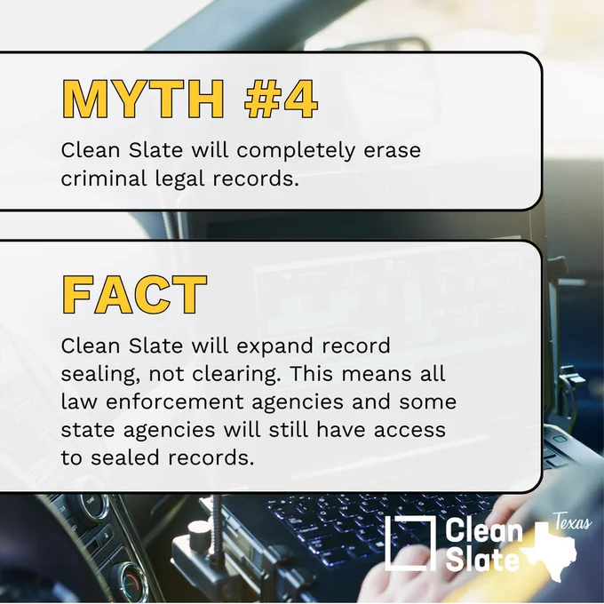 Myth #4: Clean Slate will completely erase criminal legal records.
Fact: Clean Slate will expand record sealing, not clearing. This means all law enforcement agencies and some state agencies will still have access to sealed records.