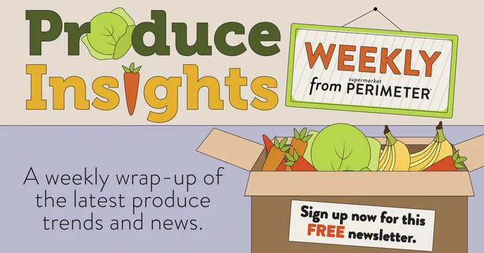 Produce Insights Weekly, A weekly wrap up of the latest produce news and trends