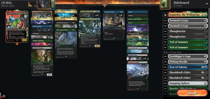 Companion
1 Jegantha, the Wellspring (MUL) 109

Deck
4 Oko, Thief of Crowns (ELD) 197
1 Once Upon a Time (ELD) 169
4 Brainstorm (STA) 13
4 Delighted Halfling (LTR) 158
4 Deathrite Shaman (RTR) 213
4 Fatal Push (KLR) 84
4 Memory Lapse (STA) 16
4 Treasure Cruise (KTK) 59
4 Mishra's Bauble (BRR) 34
4 Orcish Bowmasters (LTR) 103
1 Uro, Titan of Nature's Wrath (THB) 229
2 Watery Grave (GRN) 259
2 Overgrown Tomb (GRN) 253
2 Breeding Pool (RNA) 246
1 Island (THB) 251
1 Swamp (THB) 252
1 Forest (THB) 254
1 Boseiju, Who Endures (NEO) 266
4 Polluted Delta (KTK) 239
3 Flooded Strand (KTK) 233
2 Wooded Foothills (KTK) 249
1 Demonic Tutor (STA) 27
2 Stern Scolding (LTR) 71

Sideboard
2 Tormod's Crypt (M21) 241
2 Veil of Summer (M20) 198
1 Jegantha, the Wellspring (MUL) 109
2 Thoughtseize (AKR) 127
2 Boseiju, Who Endures (NEO) 266
1 Pithing Needle (MID) 257
1 Grafdigger's Cage (M20) 227
2 Sheoldred's Edict (ONE) 108
1 Damping Sphere (DAR) 213
1 Test of Talents (STX) 59
