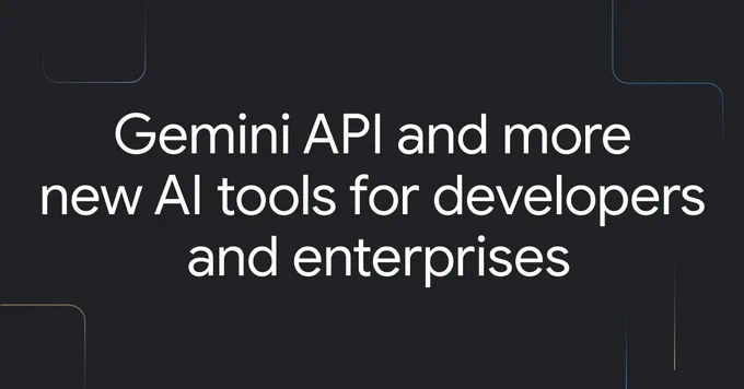 Against a black background, there's white text that reads, "Gemini API and more new AI tools for developers and enterprises."  
