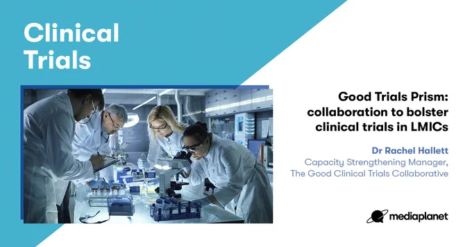 Graphic with a picture of scientists working together in a lab, with the title “Clinical Trials”. The rest of the text reads: “Good Trials Prism: collaboration to bolster clinical trials in LMICs. Dr Rachel Hallett, Capacity Strengthening Manager, The Good Clinical Trials Collaborative”