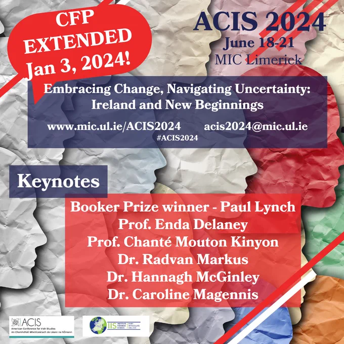 Poster for ACIS 2024 with the theme: Embracing Change, Navigating Uncertainty: Ireland and New Beginnings, the website www.mic.ul.ie/ACIS2024 and the email acis2024@mic.ul.ie and the key notes Prof. Enda Delaney, Chair in Modern History, University of Edinburgh.
Prof. Chanté Mouton Kinyon, Assistant Professor of English, University of Notre Dame. 
Paul Lynch, Booker Prize winning author.
Dr. Radvan Markus, Senior lecturer in Irish language and literature, Charles University, Prague.
Dr. Hannagh McGinley, Assistant Professor of Education, MIC Thurles.
Dr. Caroline Magennis, Reader in Twentieth and Twenty-First Century Literature, University of Salford