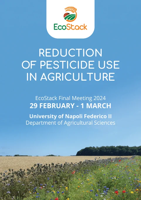 Save the Date
EcoStack FINAL MEETING
29 FEBRUARY – 1 MARCH 2024
UNIVERSITY OF NAPOLI FEDERICO II
Department of Agricultural Sciences - Portici (Napoli), Italy

