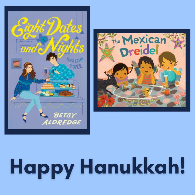 A periwinkle-blue slide shows the covers of two Hanukkah-themed books: Eight Dates and Nights by Betsy Aldredge, which is a romantic comedy for young adults, and The Mexican Dreidel by Linda Elovitz Marshall, which is a picture book. Eight Dates and Nights's cover features two illustrated teens in a Jewish deli, and The Mexican Dreidel's cover features three children celebrating Hanukkah in Mexico City. Beneath the images, navy text reads, "Happy Hanukkah!" End alt text.