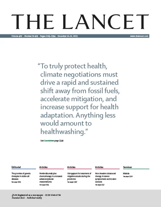 Cover of The Lancet Dec 16, 2023 issue. Quote: “To truly protect health, climate negotiations must drive a rapid and sustained shift away from fossil fuels, accelerate mitigation, and increase support for health adaptation. Anything less would amount to healthwashing.”