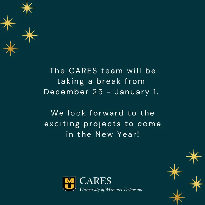 Decorative image stating: The CARES Team will be taking a break from December 25 - January 1. We look forward to the exciting projects to come in the New Year!
