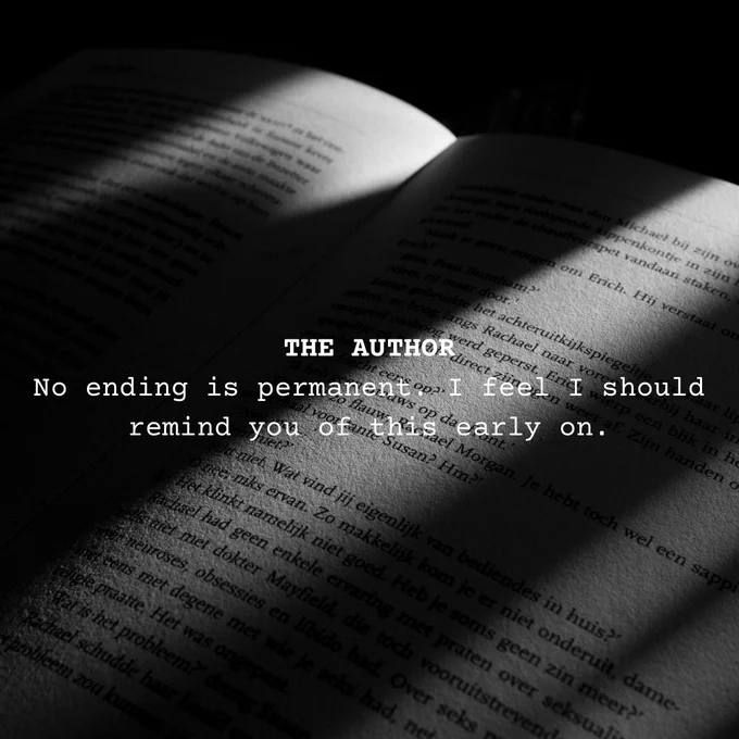 Text imposed on a photograph of a shadowed book reads: “The Author: No ending is permanent. I feel I should remind you of this early on.”