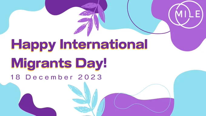 An image with the MILE logo and blue and purple shapes and leaves, with the writing 'Happy International Migrants Day! - 18 December 2023"