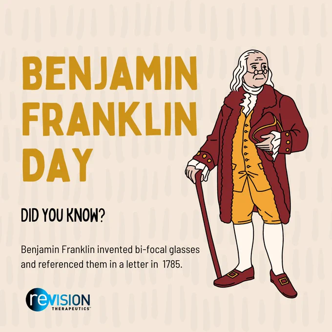 On a tan background, a drawing of Benjamin Franklin in his glasses is seen to the right. The text to the left says, “Benjamin Franklin Day. Did you know? ​​Benjamin Franklin invented bi-focal glasses and referenced them in a letter in  1785.”