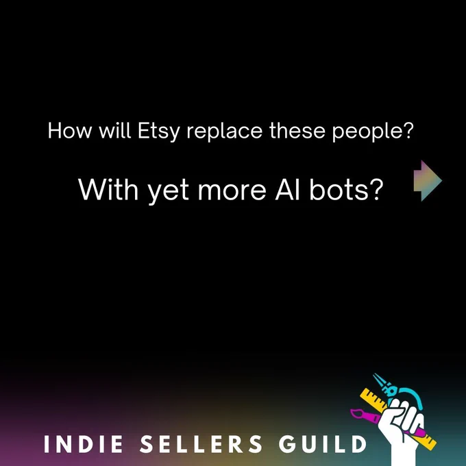 How will Etsy replace these people?  With yet more AI bots?
