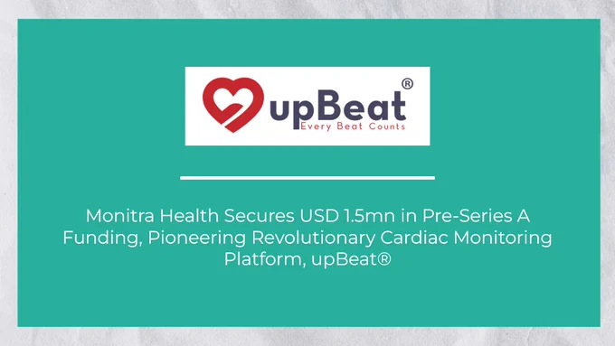 Monitra Health Secures USD 1.5mn in Pre-Series A Funding, Pioneering Revolutionary Cardiac Monitoring Platform, upBeat