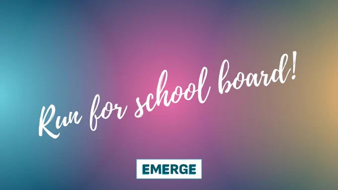 Text reads: "Run for school board!"