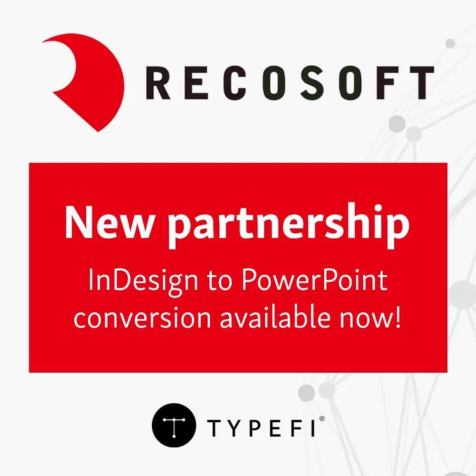  Image with white background. Recosoft logo shown at top. Red rectangle below logo includes text that reads: New partnership, InDesign to PowerPoint conversion available now! Typefi logo shown at bottom.