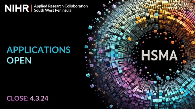 NIHR Applied Research Collaboration South West Peninsula
HSMA
Applications Open
Close: 4.3.24
