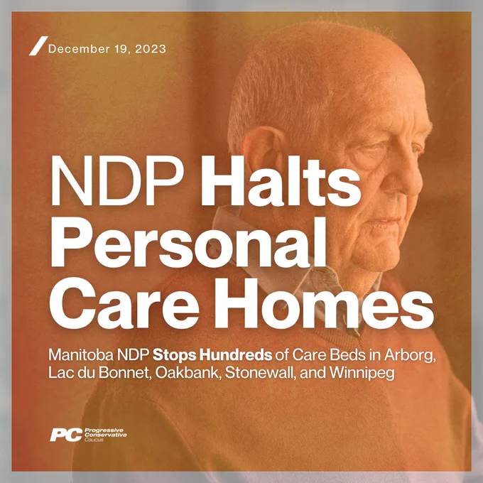 NDP Halts Personal Care Homes

Manitoba NDP stops hundreds of care beds in Arborg, Lac du Bonnet, Oakbank, Stonewall, and Winnipeg