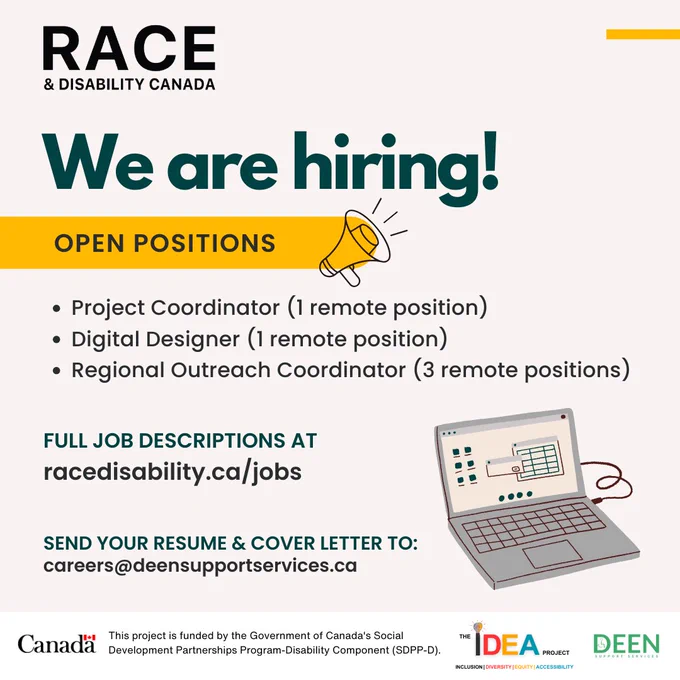 Text reads: "We are hiring! Open positions: Project Coordinator (1 remote position); Digital Designer (1 remote position); Regional Outreach Coordinator (3 remote positions). Full job descriptions at racedisability.ca/jobs Send your resume and cover letter to:  careers@deensupportservices.ca"