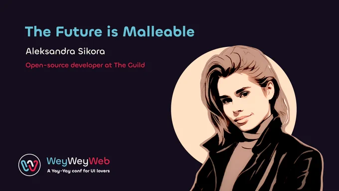 Video of the talk The Future is Malleable by Aleksandra Sikora at Wey Wey Web 2023.