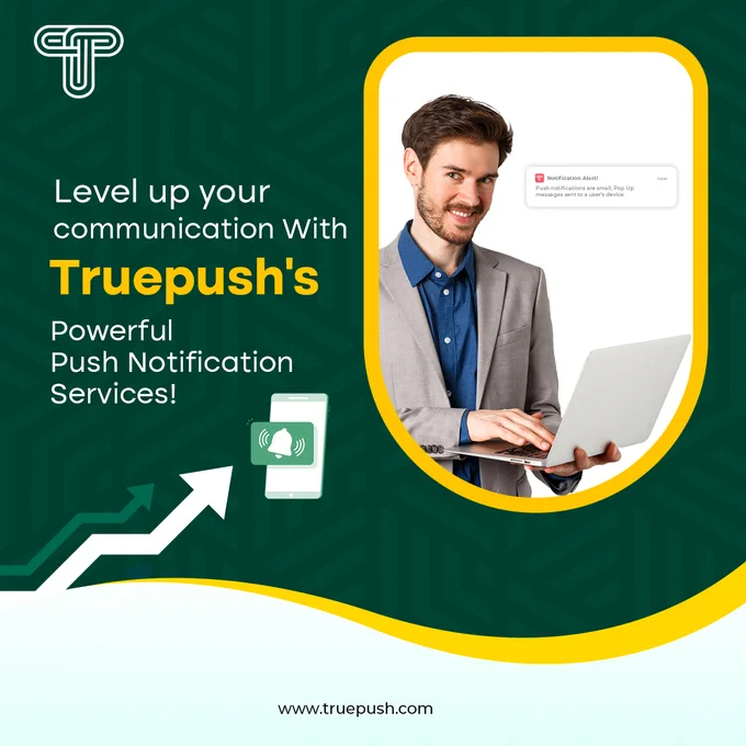 Level up your communication with Truepush's powerful push notification services! 