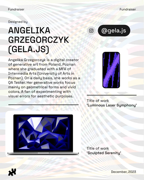 Header: Fundraiser. Body text: Designed by Angelika Grzegorczyk (gela.js) Angelika Grzegorczyk is a digital creator of generative art from Poland, Poznan where she graduated with a MFA of Intermedia Arts (University of Arts in Poznan). On a daily basis, she works as a QA Tester. Her generative works focus mainly on geometrical forms and vivid colors. A fan of experimenting with visual errors for aesthetic purposes. Instagram: @gela.js. An image of a pixellated scratch in purple black and blue titled, ‘Luminous Laser Symphony’ rests on the right. An image of a triangulated rocky crystal formation in black, blue, with a white shine titled ‘Sculpted Serenity’ rest at the bottom. Footer: the Processing Foundation logo in black and date December, 2023. Background image: rainbow ribbon design by Roni Kaufman in low opacity.