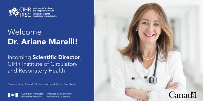 Welcome Dr. Ariane Marelli, Incoming Scientific Director of the CIHR Institute of Circulatory and Respiratory Health.