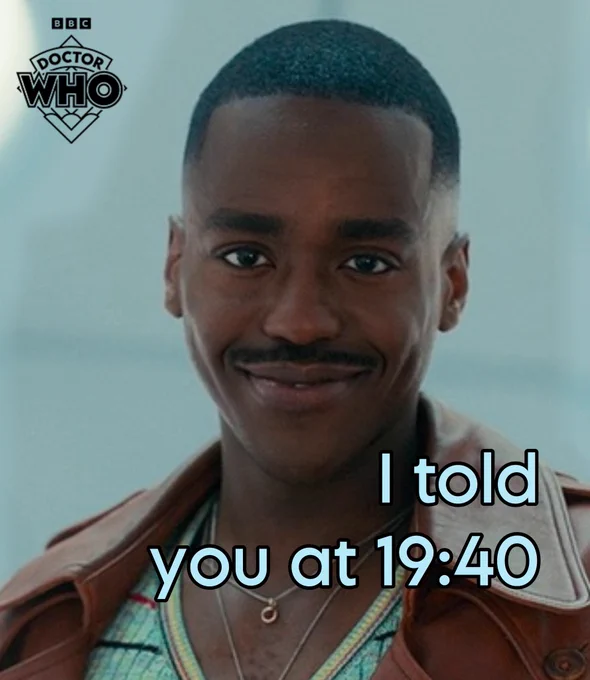 Ncuti Gatwa as the Doctor, smiling at Ruby Sunday, saying "I told you at 19:40”