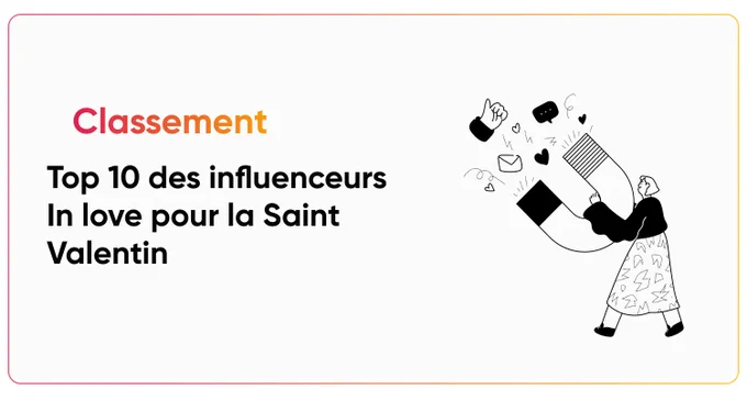 Top 10 des influenceurs In love pour la Saint Valentin ❤️
