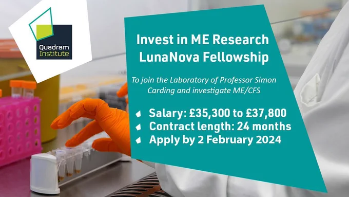 A social card with an image of gloves closing lids of test tube. There is also the Quadram Institute logo and a quadrangle with text. The text says: Invest in ME Research LunaNova Fellowship, To join the Laboratory of Professor Simon Carding and investigate ME/CFS. Salary: £35,300 to £37,800. Contract length: 24 months. Apply by 2 February 2024.
