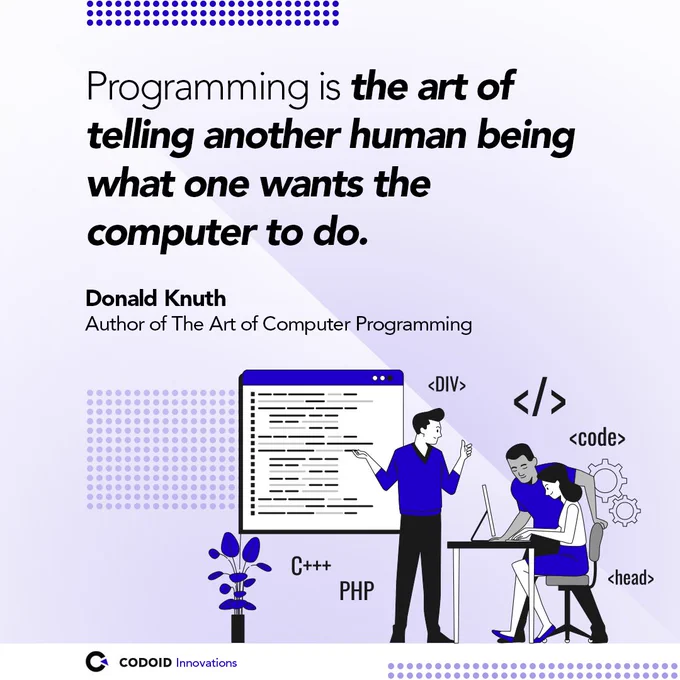 Programming is the art of telling another human being what one wants the computer to do
