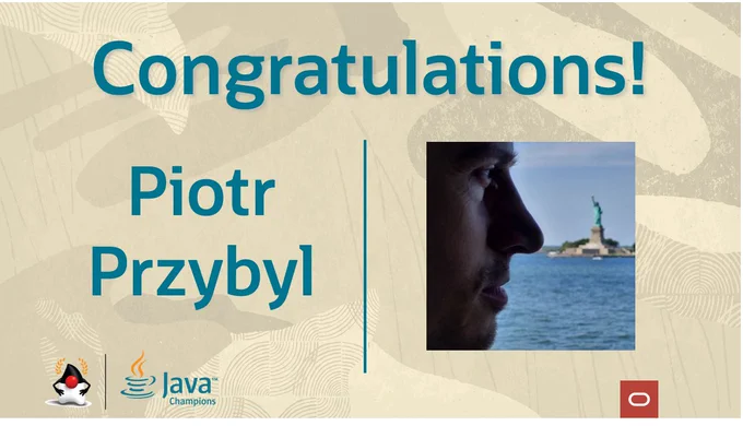 Piotr Przybyl as a new Java Champion!