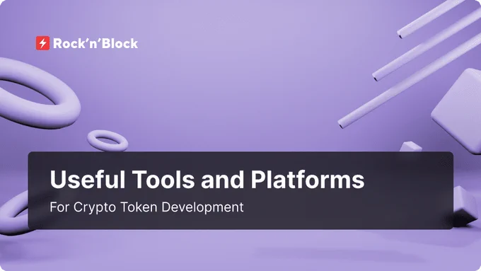 Useful Tools and Platforms for Crypto Token Development