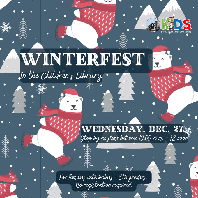 Background is drawing of polar bears ice skating with trees and snow. Text says "Winterfest in the Children's Library. Wednesday, December 27. Stop by anytime between 10:00am - 12noon. For families with babies through 6th graders. No registration required."
