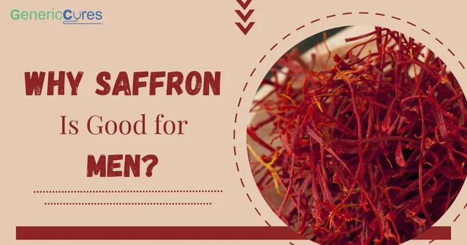 Why Saffron Is Good for Men? - Genericcures