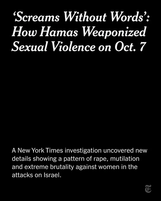 A headline reads: “Screams Without Words': How Hamas Weaponized Sexual Violence on Oct. 7.” More text reads: “A New York Times investigation uncovered new details showing a pattern of rape, mutilation and extreme brutality against women in the attacks on Israel.”