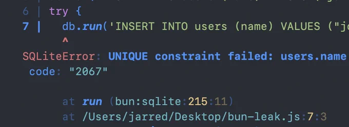 2 | 
3 | const db = Database.open(":memory:");
4 | db.run("CREATE TABLE users (id INTEGER PRIMARY KEY, name TEXT UNIQUE)");
5 | db.run('INSERT INTO users (name) VALUES ("john")');
6 | try {
7 |   db.run('INSERT INTO users (name) VALUES ("john")');
      ^
SQLiteError: UNIQUE constraint failed: users.name
 code: "2067"

