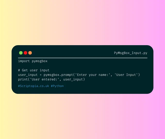 PyMsgBox - Ask For User Input - Full source code available at https://scriptopia.co.uk/2023/12/29/python-pymsgbox-ask-for-user-input/